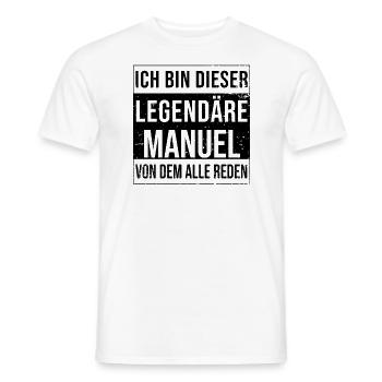 I'm this legendary for Manuel - Men's T-Shirt - white - Front - AI Model Male 178 dark (178cm)
