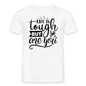 Life Is Tough But So Are You Motivational Quote - Men's T-Shirt - white - Front - AI Model Male 178 dark (178cm)