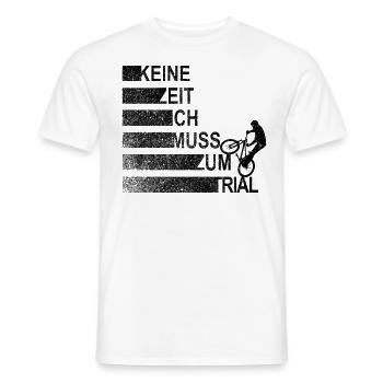 Keine Zeit Ich Muss Zum Trial BMX Biker Freestyle - Männer T-Shirt - Weiß - Vorne - AI Model Male 178 dark (178cm)