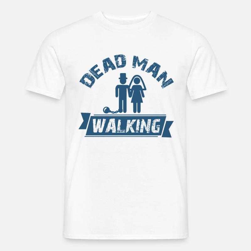 Dead Man Walking - Hochzeit - Männer T-Shirt - Weiß