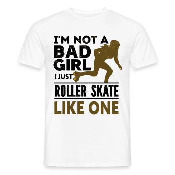 I m Not A Bad Girl - I Just Roller Skate Like One - Männer T-Shirt - Weiß - Vorne - AI Model Male 178 dark (178cm)