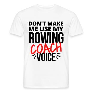 Lass mich nicht meine Rudertrainerstimme benutzen. - Männer T-Shirt - Weiß - Vorne - AI Model Male 178 dark (178cm)