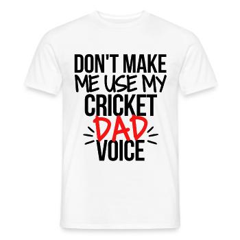 Don't make me use my cricket dad voice. - Men's T-Shirt - white - Front - AI Model Male 178 dark (178cm)