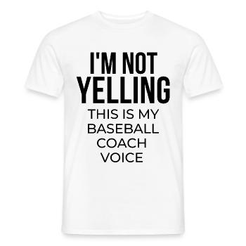 I'm not yelling this is my baseball coach voice. - Men's T-Shirt - white - Front - AI Model Male 178 dark (178cm)