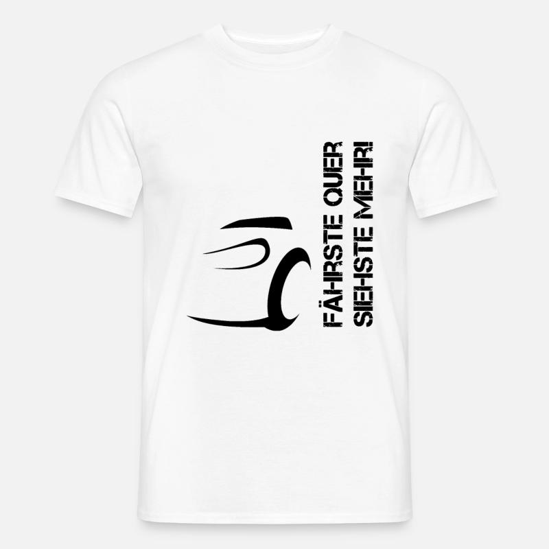 Fährste quer, siehste mehr black - Männer T-Shirt - Weiß