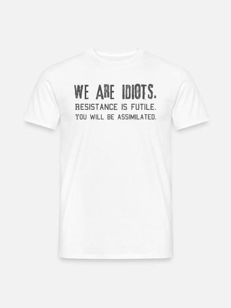 Widerstand ist zwecklos, ihr werdet assimiliert - Männer T-Shirt - Weiß