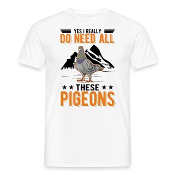 Yes I really do need all these Pigeons - Men's T-Shirt - white - Front - AI Model Male 178 dark (178cm)