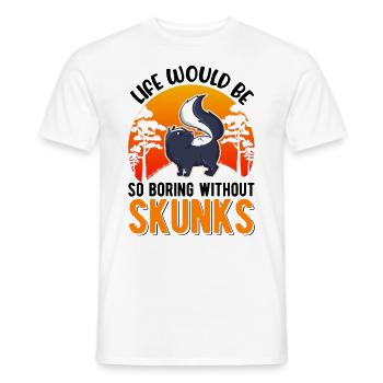 La vie serait si ennuyeuse sans Skunks Skunk - T-shirt homme - blanc - Devant - AI Model Male 178 dark (178cm)
