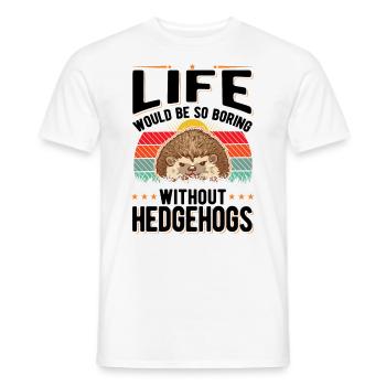 La vie serait si ennuyeuse sans Hedgehogs Hedgehog - T-shirt homme - blanc - Devant - AI Model Male 178 dark (178cm)