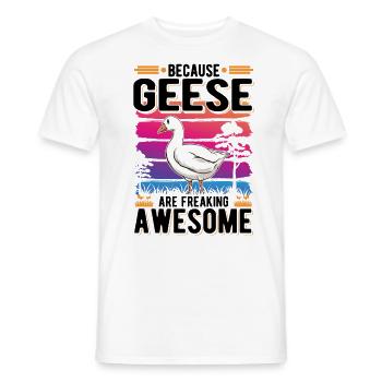 Because Geese are freaking awesome Gänse - Männer T-Shirt - Weiß - Vorne - AI Model Male 178 dark (178cm)