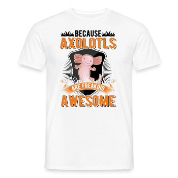 Because Axolotls are freaking awesome tail lurch - Men's T-Shirt - white - Front - AI Model Male 178 dark (178cm)