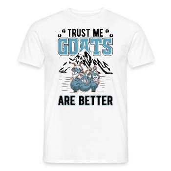 Trust me Goats Are better Ziegenwirt Ziege - Männer T-Shirt - Weiß - Vorne - AI Model Male 178 dark (178cm)