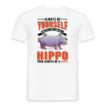 Always be yourself Hippo Nilpferd Flusspferd - Men's T-Shirt - white - Front - AI Model Male 178 dark (178cm)