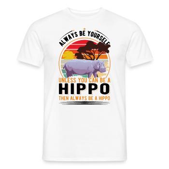 Always be yourself Hippo Nilpferd Flusspferd - Men's T-Shirt - white - Front - AI Model Male 178 dark (178cm)
