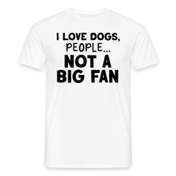 I Love Dogs People Not A Big Fan Funny Dog Lover - Men's T-Shirt - white - Front - AI Model Male 178 dark (178cm)