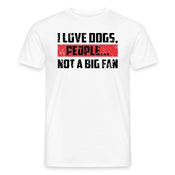 I Love Dogs People Not A Big Fan Funny Dog Lover - Männer T-Shirt - Weiß - Vorne - AI Model Male 178 dark (178cm)