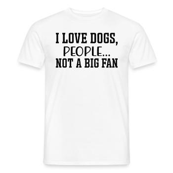 I Love Dogs People Not A Big Fan Lustiges Hunde - Männer T-Shirt - Weiß - Vorne - AI Model Male 178 dark (178cm)