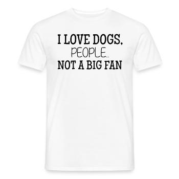 I Love Dogs People Not A Big Fan Lustiges Hunde - Männer T-Shirt - Weiß - Vorne - AI Model Male 178 dark (178cm)