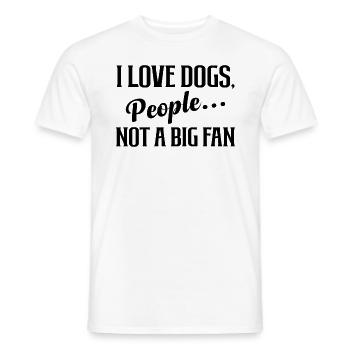I Love Dogs People Not A Big Fan Funny Dog Lover - Männer T-Shirt - Weiß - Vorne - AI Model Male 178 dark (178cm)