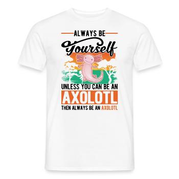 Soyez toujours vous-même Sauf si vous pouvez être un Axolotl - T-shirt homme - blanc - Devant - AI Model Male 178 dark (178cm)