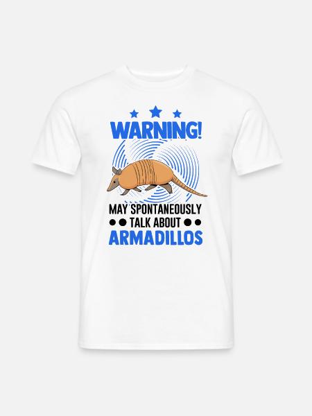 May spontaneously talk about Armadillos - Männer T-Shirt - Weiß
