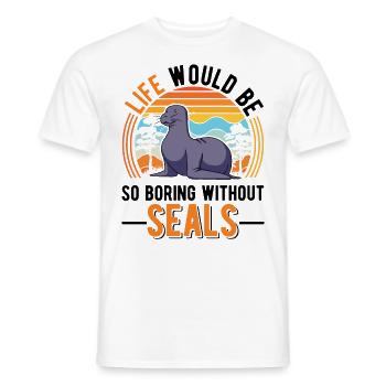 La vie serait si ennuyeuse sans Seal Sea Lion Seal - T-shirt homme - blanc - Devant - AI Model Male 178 dark (178cm)