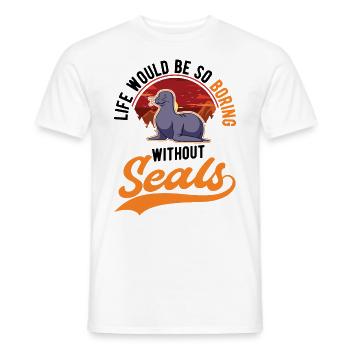 La vie serait si ennuyeuse sans Seal Sea Lion Robbe - T-shirt homme - blanc - Devant - AI Model Male 178 dark (178cm)