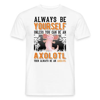 Soyez toujours vous-même Sauf si vous pouvez être un Axolotl - T-shirt homme - blanc - Devant - AI Model Male 178 dark (178cm)