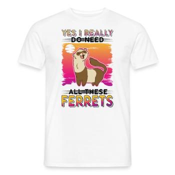 Oui, j’ai vraiment besoin de tous ces furets Frettchen - T-shirt homme - blanc - Devant - AI Model Male 178 dark (178cm)