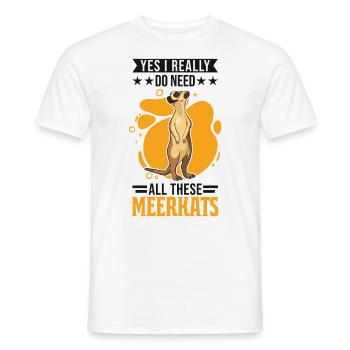Yes I really do need all these Meerkats - T-shirt homme - blanc - Devant - AI Model Male 178 dark (178cm)