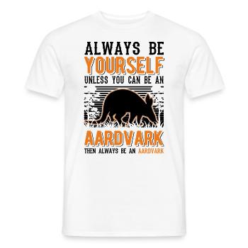 Always be yourself Aardvark Erdferkel - Men's T-Shirt - white - Front - AI Model Male 178 dark (178cm)