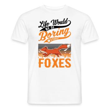 Life would be so boring without Foxes Fuchs - Men's T-Shirt - white - Front - AI Model Male 178 dark (178cm)