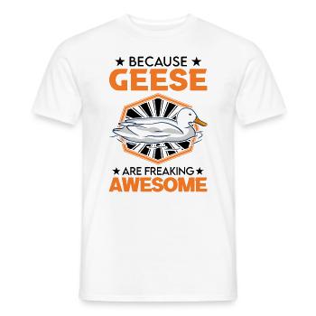 Because Geese are freaking awesome Gans - Männer T-Shirt - Weiß - Vorne - AI Model Male 178 dark (178cm)