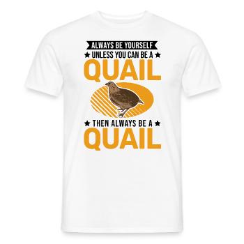 Always be yourself Quail Wachtel - Männer T-Shirt - Weiß - Vorne - AI Model Male 178 dark (178cm)