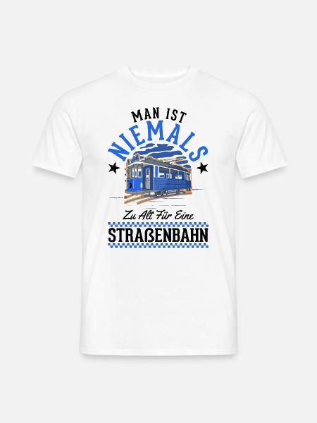 Man ist niemals zu alt für eine Straßenbahn - Männer T-Shirt - Weiß