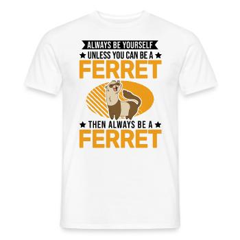 Soyez toujours vous-même Ferret Frettchen - T-shirt homme - blanc - Devant - AI Model Male 178 dark (178cm)