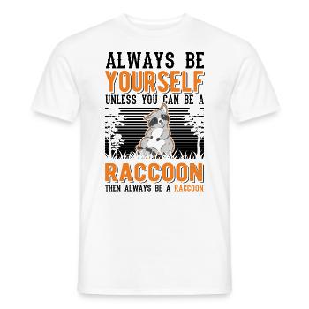 Always be yourself Raccoon Waschbär - Men's T-Shirt - white - Front - AI Model Male 178 dark (178cm)