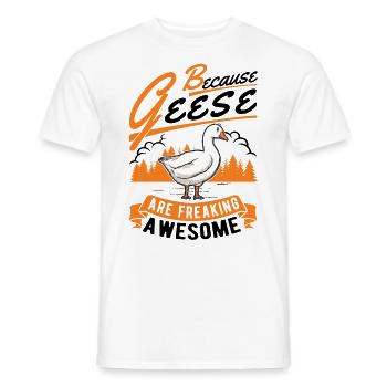 Because Geese are freaking awesome Gans - Männer T-Shirt - Weiß - Vorne - AI Model Male 178 dark (178cm)