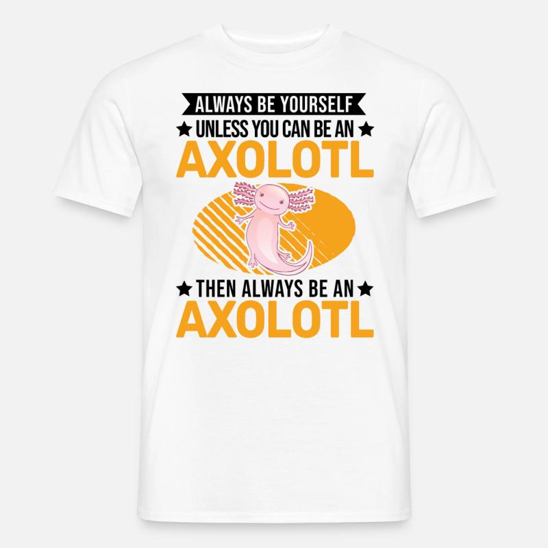Always be yourself Axolotl - Männer T-Shirt - Weiß
