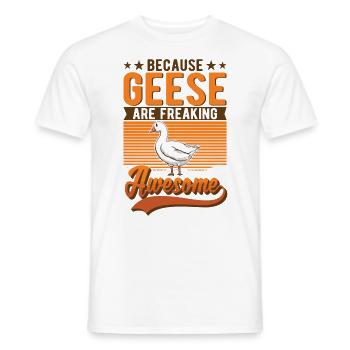 Because Geese are freaking awesome Gans - Männer T-Shirt - Weiß - Vorne - AI Model Male 178 dark (178cm)