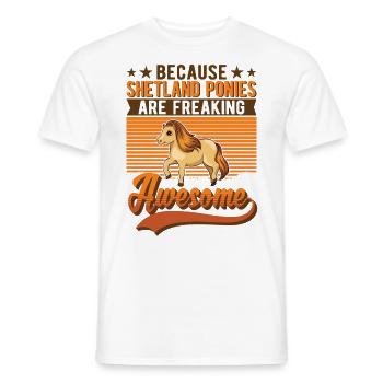 Because Shetland Ponies are freaking awesome - Männer T-Shirt - Weiß - Vorne - AI Model Male 178 dark (178cm)