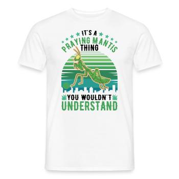 It's a Praying Mantis thing Gottesanbeterin - Männer T-Shirt - Weiß - Vorne - AI Model Male 178 dark (178cm)