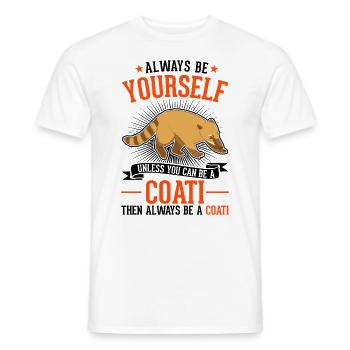Always be yourself Coati Nasenbär - Men's T-Shirt - white - Front - AI Model Male 178 dark (178cm)