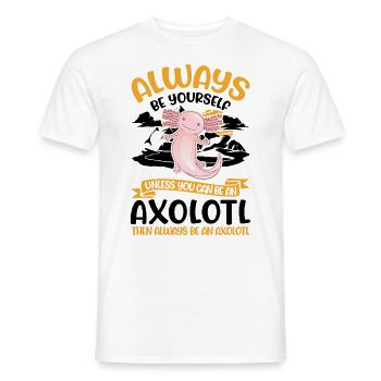 Always be yourself Axolotl - Männer T-Shirt - Weiß - Vorne - AI Model Male 178 dark (178cm)