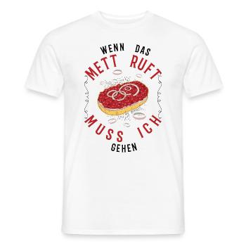 Wenn das Mett ruft Muss ich gehen Mettbrötchen - Männer T-Shirt - Weiß - Vorne - AI Model Male 178 dark (178cm)