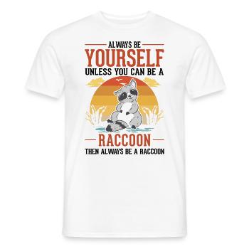Always be yourself Raccoon Waschbär - Men's T-Shirt - white - Front - AI Model Male 178 dark (178cm)