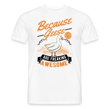 Because Geese are freaking awesome Gans - Männer T-Shirt - Weiß - Vorne - AI Model Male 178 dark (178cm)