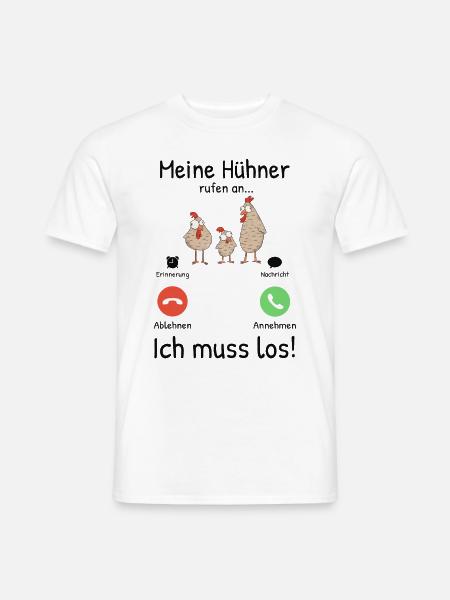 Meine Hühner rufen an! Landwirt Bauer Hühnchen - Männer T-Shirt - Weiß