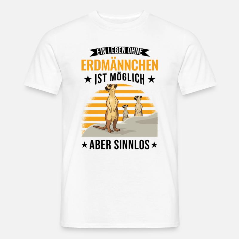 Ein Leben ohne Erdmännchen ist möglich Meerkat - Männer T-Shirt - Weiß