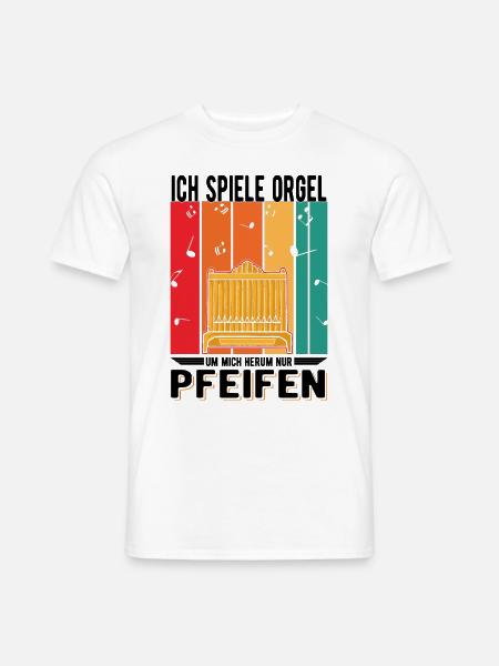 Ich spiele Orgel Um mich herum nur Pfeifen - Männer T-Shirt - Weiß